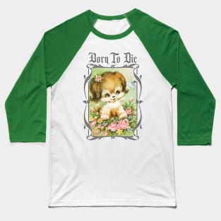 Born To Die / Existentialist Meme Design Baseball T-Shirt